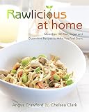 Rawlicious at Home: More Than 100 Raw, Vegan and Gluten-free Recipes to Make You Feel Great by