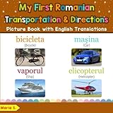 My First Romanian Transportation & Directions Picture Book: Bilingual Early Learning & Easy Teaching by 