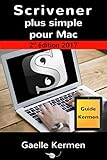 Scrivener plus simple pour Mac 2e édition: guide francophone d'initiation au logiciel de bureau Scr by Gaelle Kermen, Adam Molariss