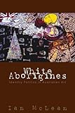Front cover for the book White Aborigines : identity politics in Australian art by Ian McLean