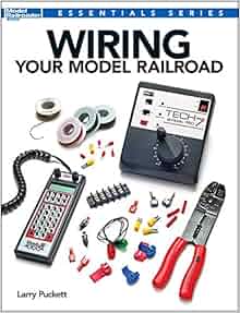 Wiring Your Model Railroad (Essentials): Larry Puckett 