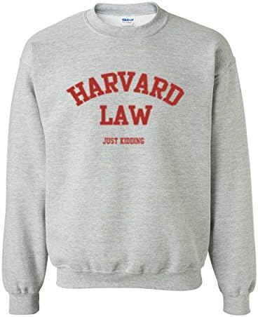 Harvard Law Just Kidding Unisex Crewneck Funny Sweatshirts
