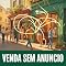 Livro Venda Sem Anuncio: Estrategias de Marketing Offline e Organico para Atrair Clientes Todos os Dias Sem Pagar por Trafego