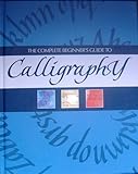 Hardcover The Complete Beginner's Guide to Calligraphy Book