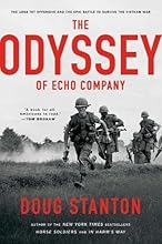 The Odyssey of Echo Company: The 1968 Tet Offensive and the Epic Battle to Survive the Vietnam War