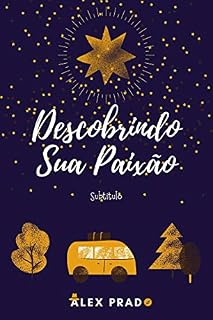 Livro Descobrindo Sua Paixão: Seu guia para desenvolver e identificar sua paixão na vida