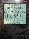 Growing in the Spirit: The Assurance of Our Salvation (Studies in Jesus' Prayer for His Own: John 17 by 