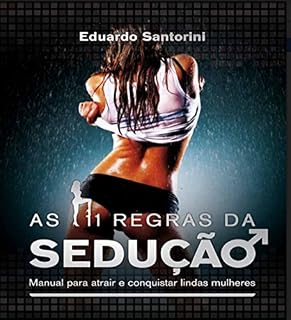 Livro As 11 Regras da Sedução : Aprenda a Seduzir Qualquer Mulher em Até 11 Passos