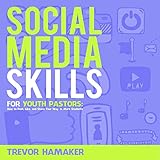 Social Media Skills for Youth Pastors: How to Post, Like, and Share Your Way to More Students (Youth by 