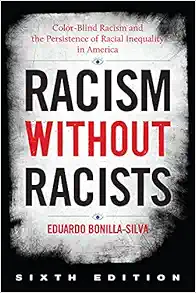 Racism without Racists: Color-Blind Racism and the Persistence of Racial Inequality in America