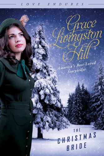 The Christmas Bride (Love Endures) by Grace Livingston Hill