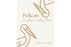 Pelican Everything & Anything Planner: Achieve your goals, Grow happiness; Become accomplished