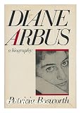 Diane Arbus: A Biography by Patricia Bosworth