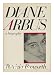Diane Arbus: A Biography by Patricia Bosworth