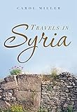 Travels in Syria: A Love Story by Carol Miller