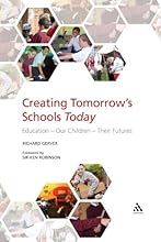 Creating Tomorrow's Schools Today: Education - Our Children - Their Futures