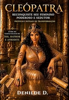 Livro CLEÓPATRA - Reconquiste seu feminino poderoso e sedutor: Práticas e rituais transformadores - Entre no templo oculto de Ísis, Hathor e Afrodite