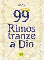 99 Rimostranze a Dio (Italian Edition)