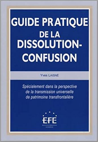 Guide Pratique De La Dissolution Confusion Specialement Dans La Perspective De La Transmission Universelle De Patrimoine Transfrontaliere Amazon Es Laisne Yves Libros En Idiomas Extranjeros