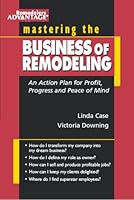 Mastering the Business of Remodeling, <i>An Action Plan for Profit, Progress and Peace of Mind</i> 0964858797 Book Cover