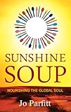 Sunshine Soup - nourishing the global soul by Jo Parfitt