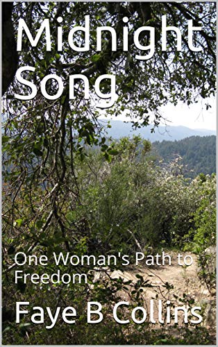Midnight Song: One Woman's Path to Freedom by Faye B Collins