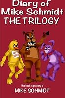 Five Nights at Freddy's: Diary of Mike Schmidt Trilogy: The Ultimate Five Nights at Freddy's Diary Series 1533268525 Book Cover