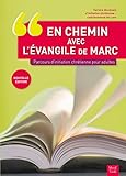 En chemin avec l'évangile de Marc : Parcours d'initiation chrétienne pour adultes by 
