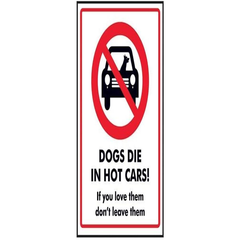 V Safety Dogs Die In Hot Cars! If you Love Them Don't Leave Them Sign - 300mm x 400mm - Rigid Plastic