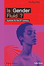 Is Gender Fluid?: A Primer for the 21st Century (The Big Idea Series)