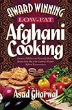 Award Winning Low-Fat Afghani Cooking by Asad Gharwal