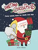 Farting Christmas Coloring Books: Funny Activity Book For Adults And Kids (Funny Christmas Gifts) by 