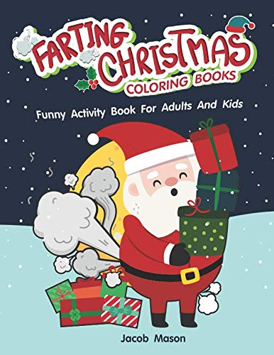 Farting Christmas Coloring Books: Funny Activity Book For Adults And Kids (Funny Christmas Gifts) by Jacob Mason