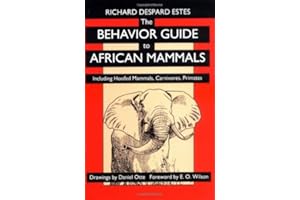 The Behavior Guide to African Mammals: Including Hoofed Mammals, Carnivores, Primates