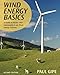 Wind Energy Basics: A Guide to Home and Community-Scale Wind-Energy Systems, 2nd Edition by Paul Gipe