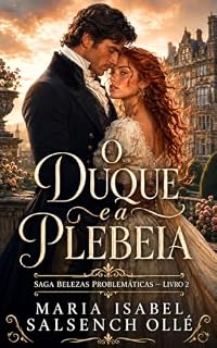 Livro O Duque e a Plebeia: Saga Belezas Problemáticas — Livro 2