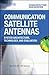 Communication Satellite Antennas: System Architecture, Technology, and Evaluation