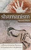 Shamanism: A Biopsychosocial Paradigm of Consciousness and Healing, 2nd Edition by Michael J. Winkelman