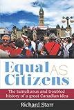 Richard Starr, "Equal As Citizens: The Tumultuous and Troubled History of a Great Canadian Idea" (Formac, 2014)