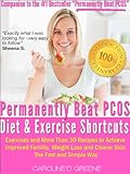 The Permanently Beat PCOS Diet & Exercise Shortcuts: Cookbook, Recipes & Exercise (Women's Health Expert)