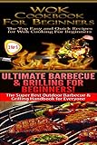 Cooking Books Box Set #10: Ultimate Barbecue and Grilling for Beginners & Wok Cookbook for Beginners by Claire Daniels