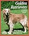 Golden Retrievers: Everything About Purchase, Care, Nutrition, Diseases, Behavior, and Breeding (Pet Owner's Manuals) by Jaime J. Sucher