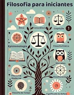 Livro Filosofia para iniciantes: Uma Jornada Acessível Pelos Grandes Conceitos e Pensadores da Humanidade