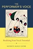 The Performer's Voice: Realizing Your Vocal Potential
