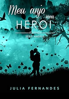 Meu anjo meu herÃ³i (Serie Angels) por [Fernandes, Julia ]