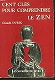 Cent clés pour comprendre le zen (French Edition) by 