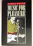Music for Pleasure: Essays on the Sociology of Pop by