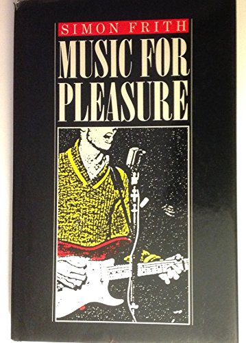 Music for Pleasure: Essays on the Sociology of Pop by FRITH