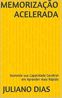 Livro MEMORIZAÇÃO ACELERADA: Aumente sua Capacidade Cerebral em Aprender mais Rápido