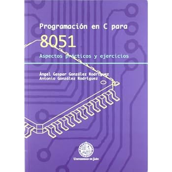 Programación en C para 8051. Aspectos prácticos y ejercicios (Techné) Programación en C para 8051. Aspectos prácticos y ejercicios (Techné)